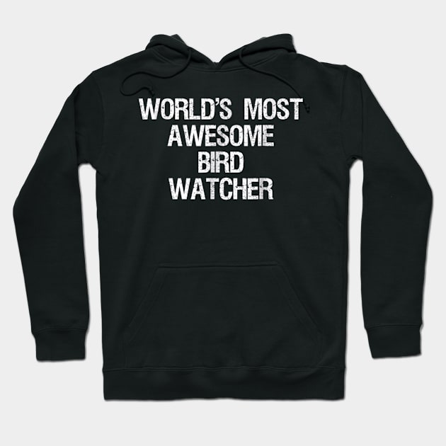 Bird Watching T-shirt - Funny Most Awesome Bird Watcher Hoodie by jrgmerschmann